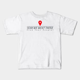 Yeah We Went There Logo Kids T-Shirt